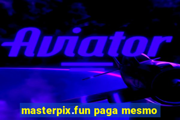 masterpix.fun paga mesmo